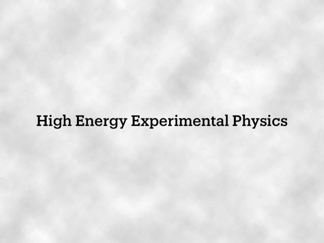 High Energy Experimental Physics